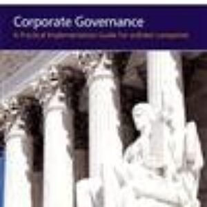 Corporate Governance: How To Add Value To Your Company: A Practical Implementation Guide 9780750669245