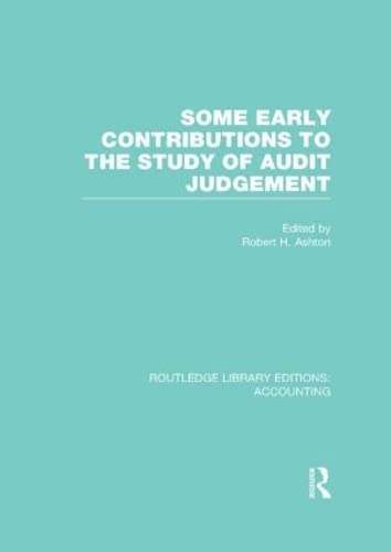 Some Early Contributions to the Study of Audit Judgment (RLE Accounting) ISBN-13: 9780415840279