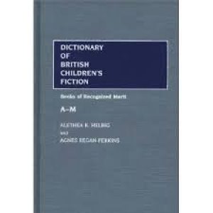 Dictionary of British Childrens Fiction [2 volumes]: Books of Recognized Merit ISBN-13: 9780313225918