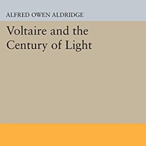 Voltaire and the Century of Light (Princeton Legacy Library, 1636) ISBN-13: 9780691617602