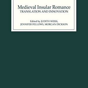 Medieval Insular Romance: Translation and Innovation ISBN-13: 9780859915977