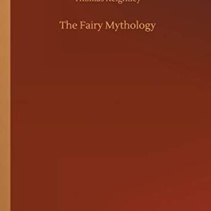 The Fairy Mythology ISBN-13: 9783752334098