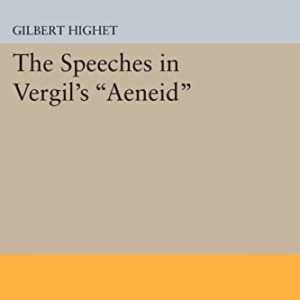 The Speeches in Vergils “Aeneid” (Princeton Legacy Library) (Princeton Legacy Library, 1491) ISBN-13: 9780691619491