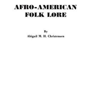 Afro-American Folk Lore: Told Round Cabin Fires on the Sea Islands of South Carolina (Black Heritage Library Collection) ISBN-13: 9780837113876