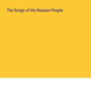 The Songs of the Russian People ISBN-13: 9783382173180
