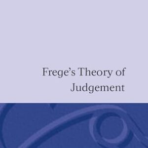 Frege's Theory of Judgement 1st Edition 9780198274230