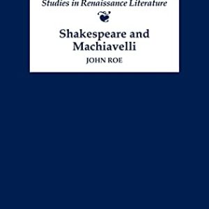 Shakespeare and Machiavelli (Studies in Renaissance Literature, 9) (Volume 9) ISBN-13: 9780859917643