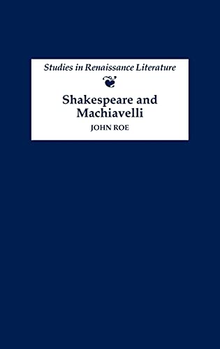 Shakespeare and Machiavelli (Studies in Renaissance Literature, 9) (Volume 9) ISBN-13: 9780859917643