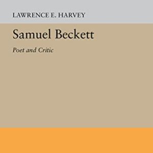 Samuel Beckett: Poet and Critic (Princeton Legacy Library, 5379) ISBN-13: 9780691655536