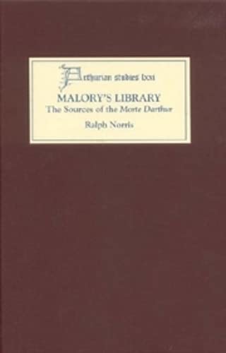 Malorys Library: The Sources of the Morte Darthur (Arthurian Studies) ISBN-13: 9781843841548