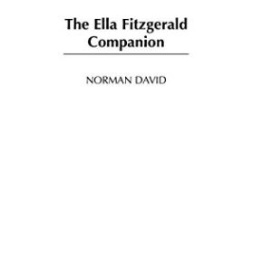 The Ella Fitzgerald Companion (Companions to Celebrated Musicians) 9780313316456