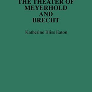 The Theatre of Meyerhold and Brecht (Contributions in Drama and Theatre Studies) ISBN-13: 9780313245909