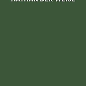 Nathan Der Weise: Ein Dramatisches Gedicht in Fünf Aufzügen (German Edition) ISBN-13: 9783112431511