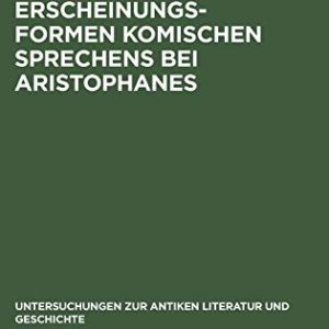 Erscheinungsformen komischen Sprechens bei Aristophanes (Untersuchungen Zur Antiken Literatur Und Geschichte) (German Edition) ISBN-13: 9783110170009