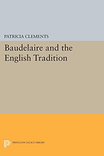 Baudelaire and the English Tradition (Princeton Legacy Library, 547) ISBN-13: 9780691611266