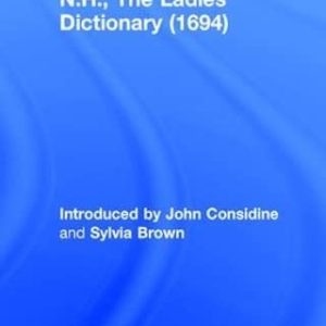 N.H., The Ladies Dictionary (1694) ISBN-13: 9780754651444