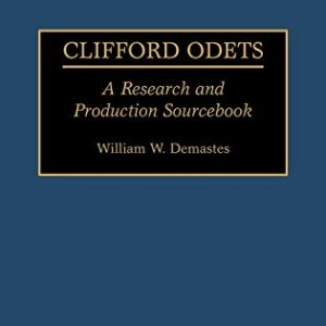 Clifford Odets: A Research and Production Sourcebook (Modern Dramatists Research and Production Sourcebooks) ISBN-13: 9780313262944