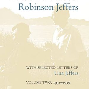 The Collected Letters of Robinson Jeffers, with Selected Letters of Una Jeffers: Volume Two, 1931–1939 ISBN-13: 9780804777032
