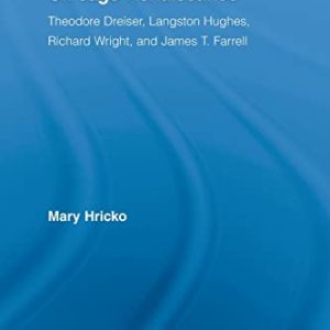 The Genesis of the Chicago Renaissance: Theodore Dreiser, Langston Hughes, Richard Wright, and James T. Farrell (Literary Criticism and Cultural Theory) ISBN-13: 9780415542364
