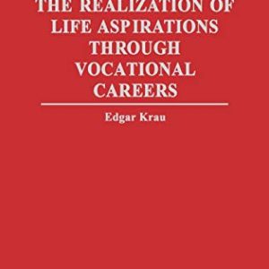The Realization of Life Aspirations Through Vocational Careers ISBN-13: 9780275957001