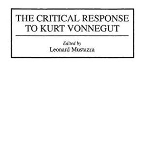 The Critical Response to Kurt Vonnegut (Critical Responses in Arts and Letters) ISBN-13: 9780274946570