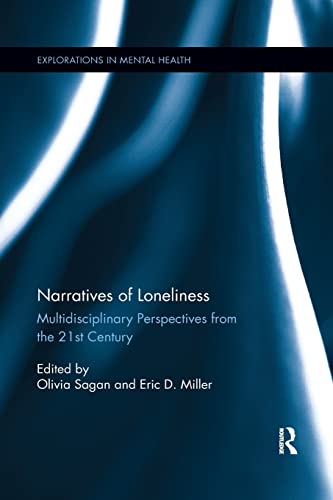 Narratives of Loneliness: Multidisciplinary Perspectives from the 21st Century (Explorations in Mental Health) ISBN-13: 9780367233389