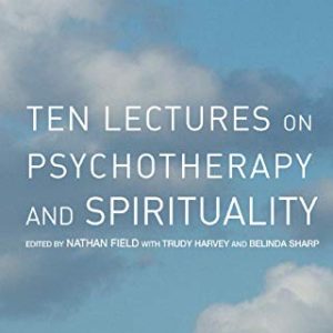 Ten Lectures on Psychotherapy and Spirituality ISBN-13: 9780367327392