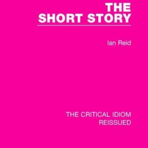 The Short Story (The Critical Idiom Reissued) 1st Edition 9781138233713