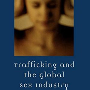 Trafficking & the Global Sex Industry (Program in Migration and Refugee Studies) ISBN-13: 9780739113127