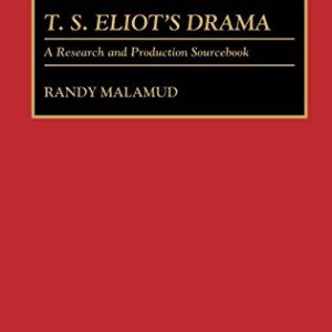 T.S. Eliots Drama: A Research and Production Sourcebook (Modern Dramatists Research and Production Sourcebooks) ISBN-13: 9780313278136