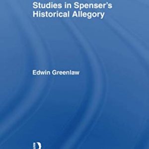 Studies in Spensers Historical Allegory (Johns Hopkins Monographs in Literary History, 2) ISBN-13: 9781138983250