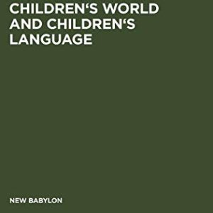 Childrens Worlds and Childrens Language (New Babylon) ISBN-13: 9783110106817