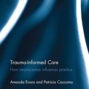 Trauma-Informed Care (Explorations in Mental Health) ISBN-13: 9781138637160