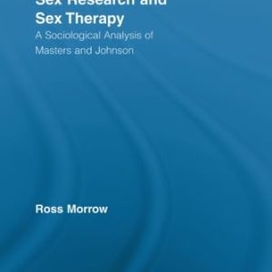 Sex Research and Sex Therapy (Routledge Advances in Sociology) ISBN-13: 9780415542159