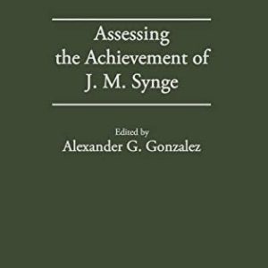Assessing the Achievement of J. M. Synge (Contributions in Drama and Theatre Studies) ISBN-13: 9780274954391