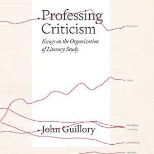 Professing Criticism: Essays on the Organization of Literary Study ISBN-13: 9780226821290