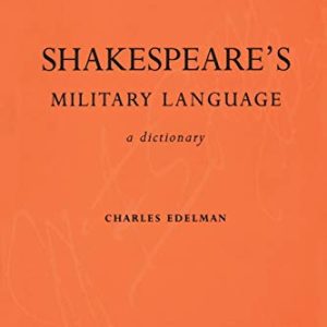 Shakespeares Military Language: A Dictionary (Student Shakespeare Library) ISBN-13: 9780826477774