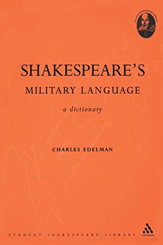 Shakespeares Military Language: A Dictionary (Student Shakespeare Library) ISBN-13: 9780826477774