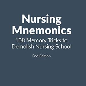 Nursing Mnemonics: 108 Memory Tricks to Demolish Nursing School ISBN-13: 9781511448642
