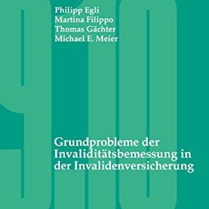 Grundprobleme der Invaliditätsbemessung in der Invalidenversicherung (German Edition) ISBN-13: 9783038053651