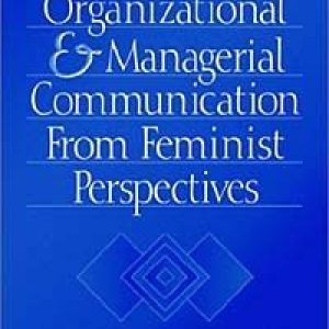 Rethinking Organizational and Managerial Communication from Feminist Perspectives (Foundation for Organization Science) ISBN-13: 9780998411842
