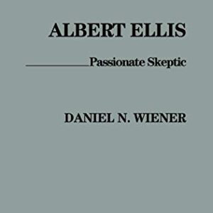Albert Ellis: Passionate Skeptic 9780275927516