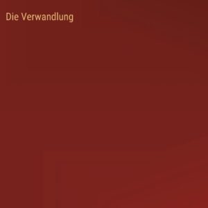 Die Verwandlung (German Edition) Hardcover – December 21