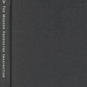 The Modern Androgyne Imagination: A Failed Sublime ISBN-13: 9780813919799