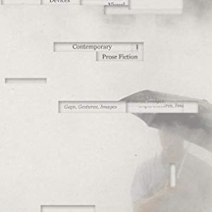 Visual Devices in Contemporary Prose Fiction: Gaps, Gestures, Images ISBN-13: 9781137467355