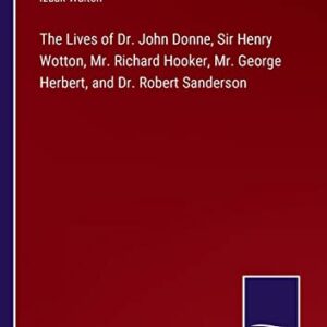 The Lives of Dr. John Donne