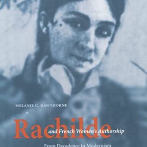 Rachilde and French Womens Authorship: From Decadence to Modernism ISBN-13: 9780803224025