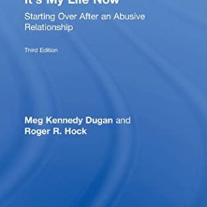 Its My Life Now: Starting Over After an Abusive Relationship ISBN-13: 9780415415187