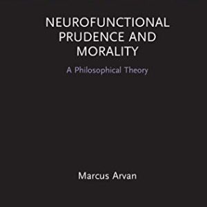 Neurofunctional Prudence and Morality (Routledge Focus on Philosophy) ISBN-13: 9780367230159