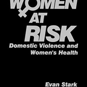 Women at Risk: Domestic Violence and Women′s Health ISBN-13: 9780803970410